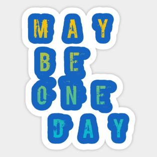 Maybe One Day / BLUE Sticker